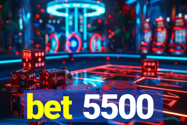 bet 5500